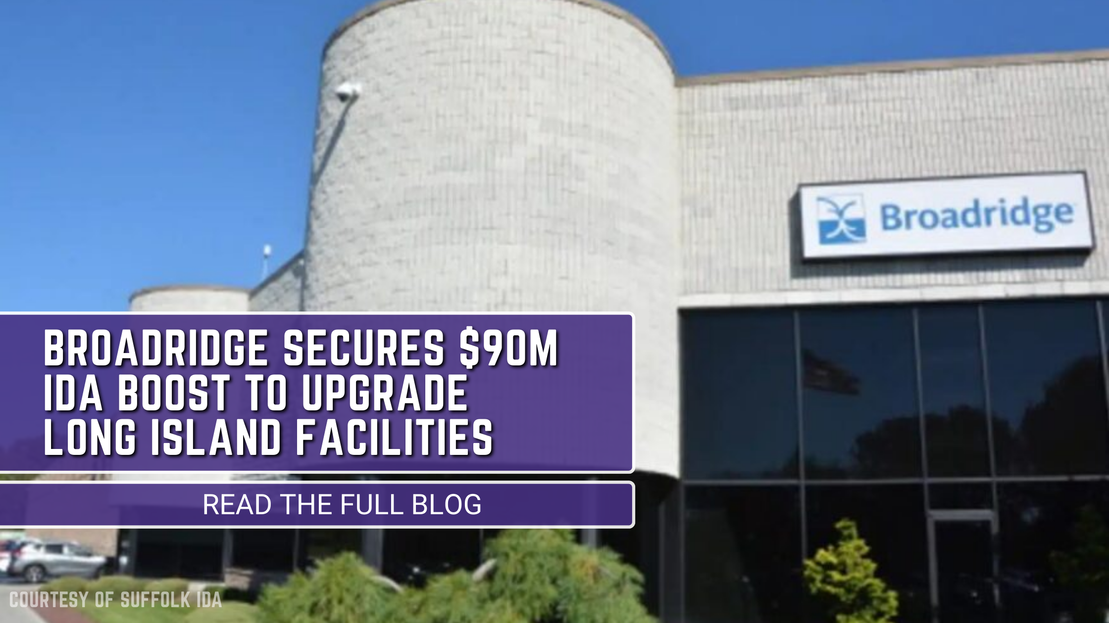 Broadridge Secures $90M IDA Boost to Upgrade Long Island Facilities