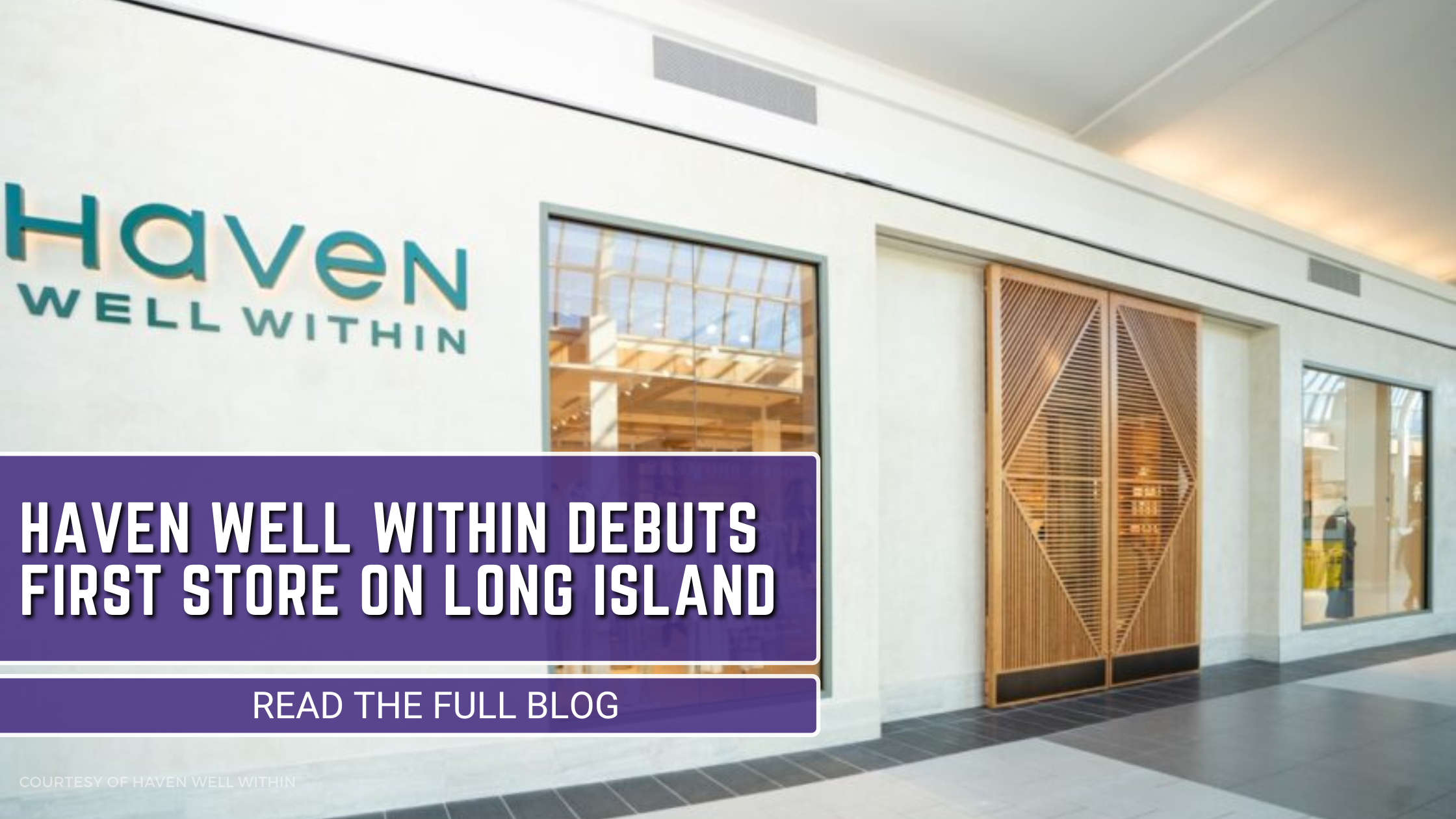 Haven Well Within Opens First-Ever Store at Roosevelt Field, Bringing Quiet Luxury to Long Island