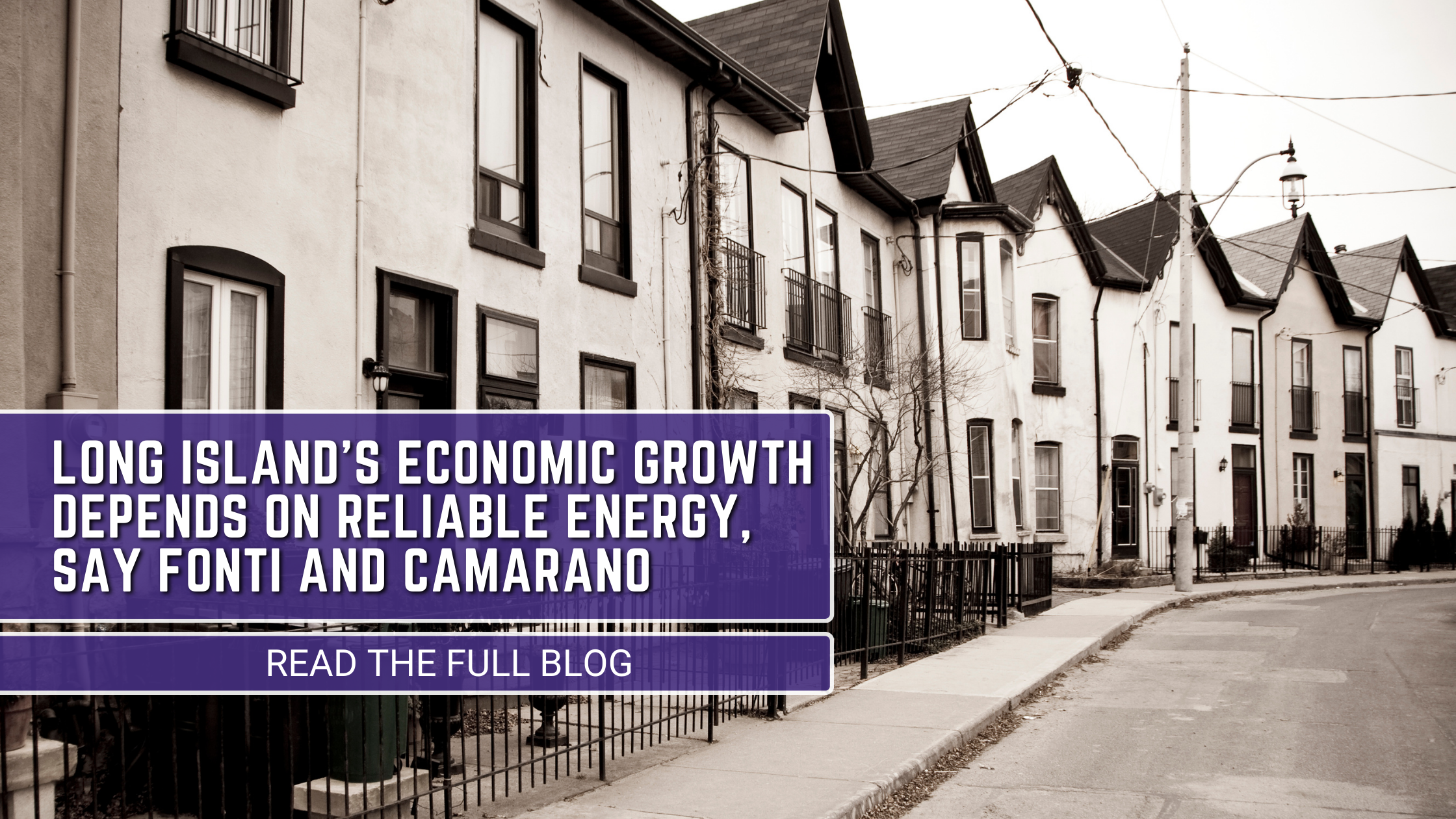  Long Island’s Economic Growth Depends on Reliable Energy, Say Fonti and Camarano