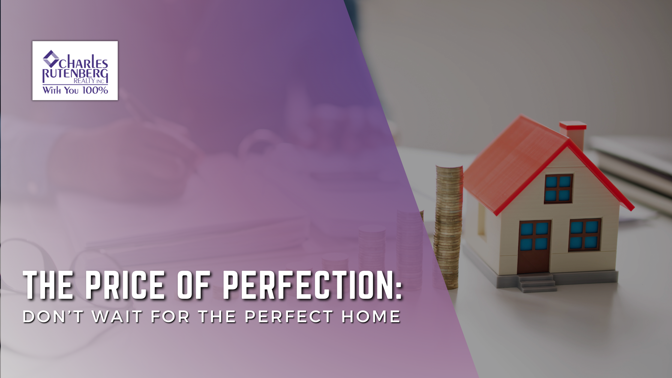 The Price of Perfection: Don’t Wait for the Perfect Home